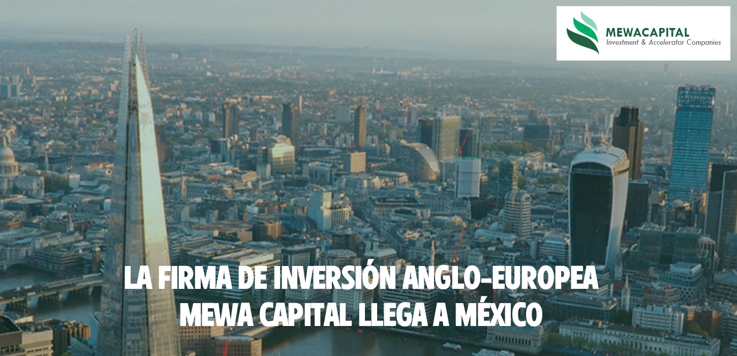 El fondo de inversión Mewa Capital mewa-uk.com llega a México
